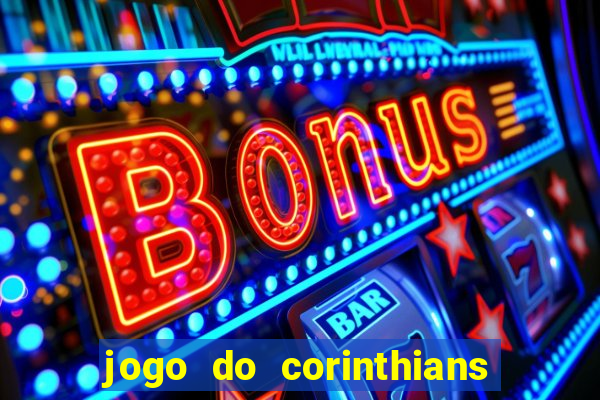 jogo do corinthians ao vivo multicanal